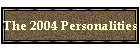The 2004 Personalities